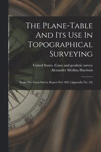 bokomslag The Plane-table And Its Use In Topographical Surveying