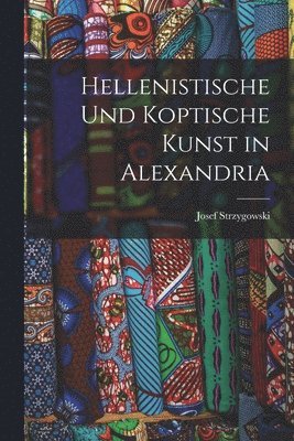 Hellenistische und koptische Kunst in Alexandria 1