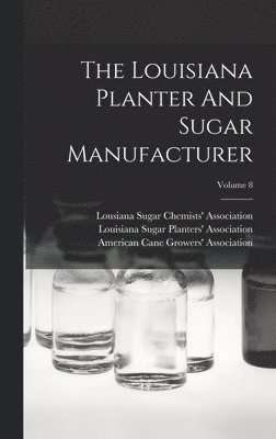 The Louisiana Planter And Sugar Manufacturer; Volume 8 1
