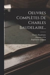 bokomslag Oeuvres Compltes De Charles Baudelaire...