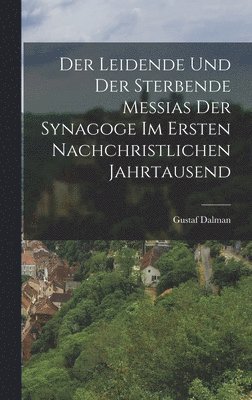 Leidende Und Der Sterbende Messias Der Synagoge Im Ersten Nachchristlichen Jahrtausend