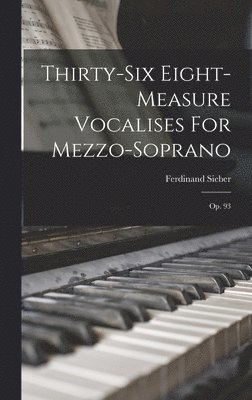 Thirty-six Eight-measure Vocalises For Mezzo-soprano