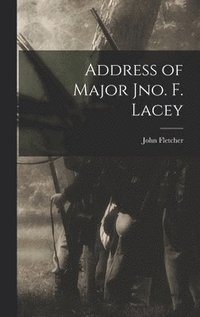 bokomslag Address of Major Jno. F. Lacey