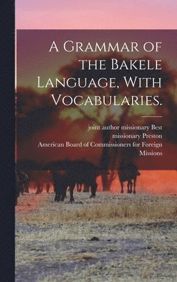 bokomslag A Grammar of the Bakele Language, With Vocabularies.