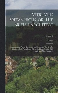 bokomslag Vitruvius Britannicus, or, The British Architect