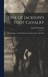 bokomslag One of Jackson's Foot Cavalry; His Experience and What He Saw During the War 1861-1865