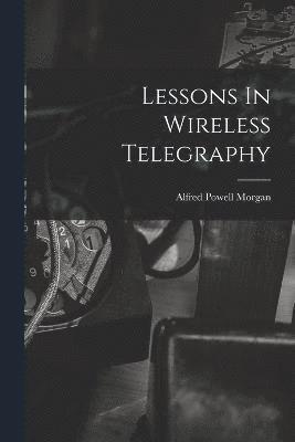 Lessons In Wireless Telegraphy 1