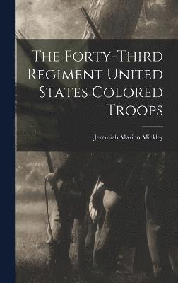 The Forty-third Regiment United States Colored Troops 1