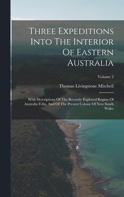Three Expeditions Into The Interior Of Eastern Australia 1