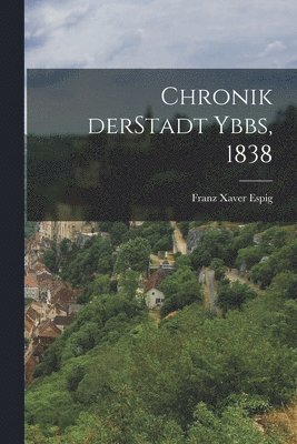 bokomslag Chronik derStadt Ybbs, 1838