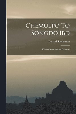 bokomslag Chemulpo To Songdo Ibd