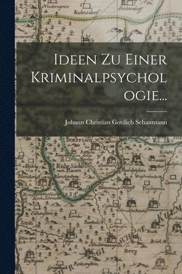 Ideen zu Einer Kriminalpsychologie... 1