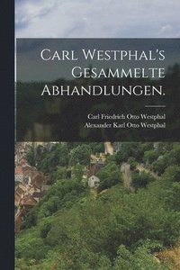 bokomslag Carl Westphal's gesammelte Abhandlungen.