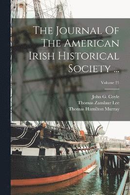 The Journal Of The American Irish Historical Society ...; Volume 21 1