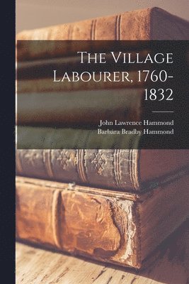 The Village Labourer, 1760-1832 1