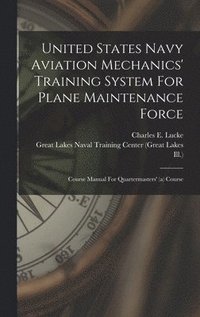 bokomslag United States Navy Aviation Mechanics' Training System For Plane Maintenance Force