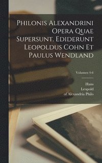 bokomslag Philonis Alexandrini Opera quae supersunt. Ediderunt Leopoldus Cohn et Paulus Wendland; Volumen 4-6