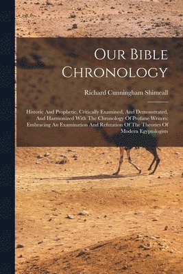 Richard Cunningham Shimeall - Our Bible Chronology, Häftad