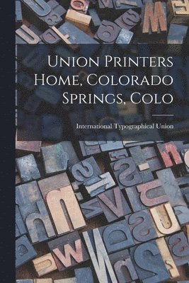 Union Printers Home, Colorado Springs, Colo 1