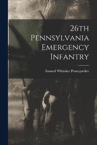 bokomslag 26th Pennsylvania Emergency Infantry