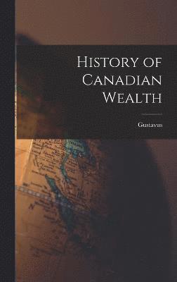 History of Canadian Wealth 1