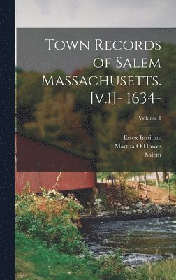 bokomslag Town Records of Salem Massachusetts. [v.1]- 1634-; Volume 1