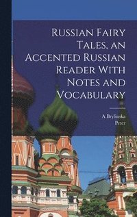 bokomslag Russian Fairy Tales, an Accented Russian Reader With Notes and Vocabulary