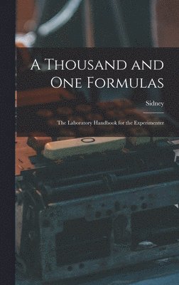 A Thousand and One Formulas; the Laboratory Handbook for the Experimenter 1