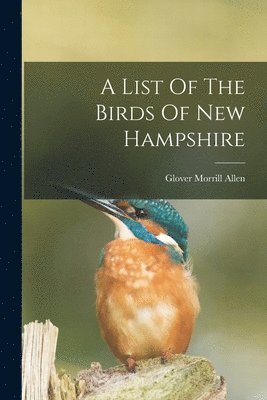 bokomslag List Of The Birds Of New Hampshire