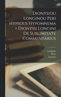 bokomslag Dionysiou Longinou Peri hypsous hypomnema = Dionysii Longini De sublimitate commentarius