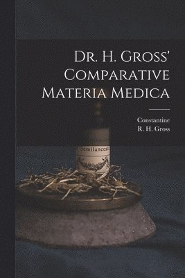 Dr. H. Gross' Comparative Materia Medica 1