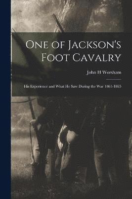 bokomslag One of Jackson's Foot Cavalry; His Experience and What He Saw During the War 1861-1865