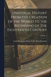 bokomslag Universal History From the Creation of the World to the Beginning of the Eighteenth Contury; Volume 2