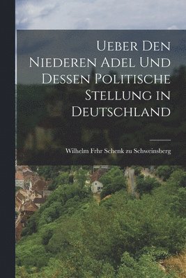 Ueber den niederen Adel und dessen politische Stellung in Deutschland 1