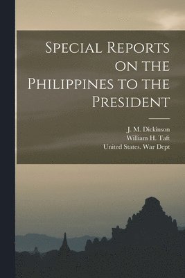 Special Reports on the Philippines to the President 1
