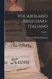 bokomslag Vocabolario Bresciano-italiano; Volume 1