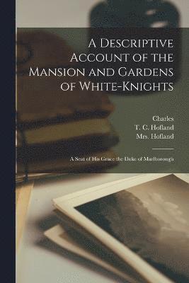 bokomslag A Descriptive Account of the Mansion and Gardens of White-Knights