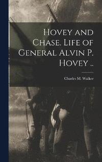 bokomslag Hovey and Chase. Life of General Alvin P. Hovey ..