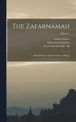 Zafarnámah; Edited for the Asiatic Society of Bengal; Volume 1