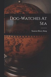 bokomslag Dog-watches At Sea