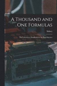 bokomslag A Thousand and One Formulas; the Laboratory Handbook for the Experimenter
