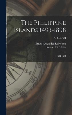 bokomslag The Philippine Islands 1493-1898