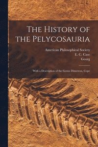 bokomslag The History of the Pelycosauria