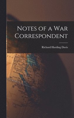 bokomslag Notes of a War Correspondent