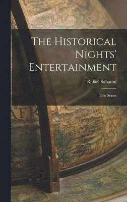Rafael Sabatini - Historical Nights' Entertainment, Inbunden