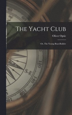 Oliver Optic - Yacht Club, Inbunden