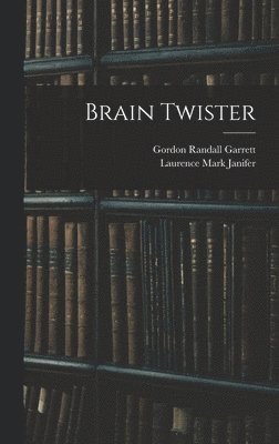 Gordon Randall Garrett, Laurence Mark Janifer - Brain Twister, Inbunden