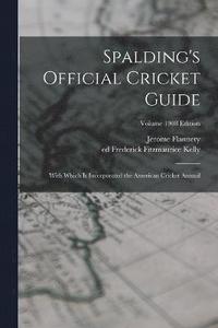 bokomslag Spalding's Official Cricket Guide; With Which is Incorporated the American Cricket Annual; Volume 1908 edition