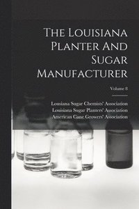bokomslag The Louisiana Planter And Sugar Manufacturer; Volume 8