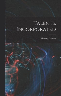 Murray Leinster - Talents, Incorporated, Inbunden